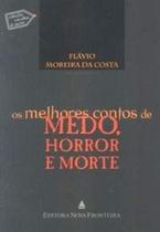 Melhores contos de medo horror e mort - Ed Nova Fronteira(235/668/4/16 Melhores contos de medo horror e mort - Ed Nova Fronteira(235/668/4/16