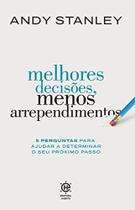 Melhores decisões menos arrependimentos - andy stanley Melhores decisões menos arrependimentos - andy stanley