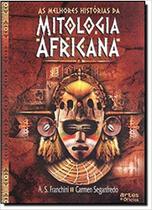 Melhores Historias da Mitologia Africana, As