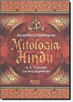 Melhores Histórias da Mitologia Hindu, As - ARTES E OFICIOS Melhores Histórias da Mitologia Hindu, As - ARTES E OFICIOS