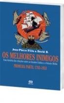 Melhores Inimigos, Os - Primeira Parte 1783-1953 - 1