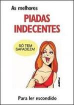 Melhores piadas indecentes, as - para ler escondido - MAUAD Melhores piadas indecentes, as - para ler escondido - MAUAD