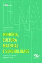 Memória, Cultura Material e Sensibilidade: Estudos em Homenagem a Pedro Paulo Funari - Paco Editorial