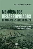 Memória dos desapropriados do Parque Nacional do Iguaçu: As fronteiras do cotidiano em terras (i) legais