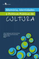 Memória, identidades e políticas públicas de cultura