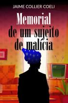 Memorial de um sujeito de malícia