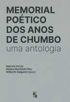 Memorial Poético dos anos de chumbo: uma antologia Memorial Poético dos anos de chumbo: uma antologia