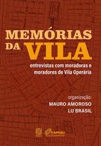 Memórias da Vila - Entrevistas Com Moradoras e Moradores da Vila Operária