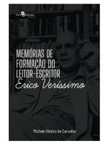 Memórias de formação do leitor-escritor erico veríssimo - PACO EDITORIAL Memórias de formação do leitor-escritor erico veríssimo - PACO EDITORIAL