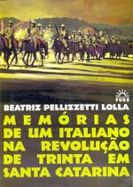 Memórias de um Italiano na Revolução de Trinta em Santa Catarina - Edifurb Memórias de um Italiano na Revolução de Trinta em Santa Catarina - Edifurb