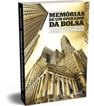 Memórias De Um Operador Da Bolsa: A Incrível História De Jesse Livermore