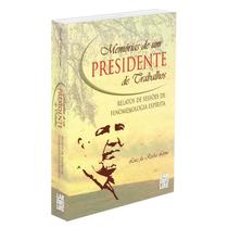 Memórias de um Presidente de Trabalho - Relatos de Sessões de Fenomenologia Espírita - FREI LUIZ