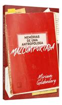 Memórias de Uma Antropóloga Malcomportada Memórias de Uma Antropóloga Malcomportada