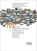 Memórias, Desenvolvimentos e Avanços na Educação de Jovens e Adultos Memórias, Desenvolvimentos e Avanços na Educação de Jovens e Adultos