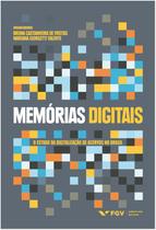 Memórias digitais: o estado da digitalização de acervos no Brasil - FGV
