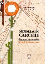 Memórias do Cárcere: Literatura e Testemunho - UNB Memórias do Cárcere: Literatura e Testemunho - UNB
