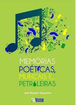 Memórias poéticas, musicais e petroleiras