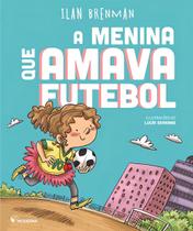 Menina Que Amava Futebol, A - 02Ed/19 Menina Que Amava Futebol, A - 02Ed/19