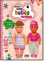 Meninas - Coleção Vestir os Bebês - CMS