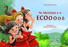 Meninas e o Ecoooooô, As - PENNINHA EDIÇÕES - MAZZA