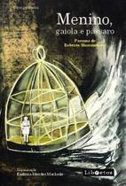 Menino, Gaiola e Pássaro - Poemas de Roberto Marcantonio - Obra Póstuma Menino, Gaiola e Pássaro - Poemas de Roberto Marcantonio - Obra Póstuma