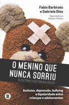 Menino que nunca sorriu e outras histórias reais, O - MENINO QUE NUNCA SORRIU E OUTRAS HISTÓRIAS REAIS - MÁQUINA DE LIVROS