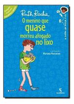 Menino Que Quase Morreu Afogado No Lixo - 2Ed/15 Menino Que Quase Morreu Afogado No Lixo - 2Ed/15