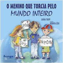Menino Que Torcia Pelo Mundo Inteiro, O Menino Que Torcia Pelo Mundo Inteiro, O