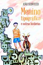 Menino Tipográfico e Outras Histórias - Scortecci Menino Tipográfico e Outras Histórias - Scortecci