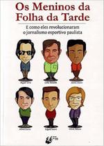Meninos da Folha da Tarde, Os - PORTO DE IDEIAS Meninos da Folha da Tarde, Os - PORTO DE IDEIAS