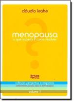 Menopausa: O que Esperar e Como Resolver - Vol.1 - Coleção Perguntas e Respostas - ARTES E OFICIOS