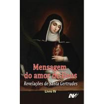 Mensagem do amor de deus - revelacoes de santa gertrudes iv - Petrus Mensagem do amor de deus - revelacoes de santa gertrudes iv - Petrus