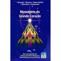 Mensagens do Grande Coração - EDITORA DO CONHECIMENTO Mensagens do Grande Coração - EDITORA DO CONHECIMENTO