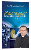 Mensagens encontro com cristo - padre alberto gambarini - Ágape