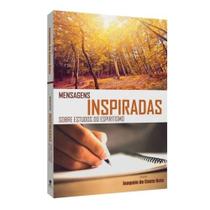 Mensagens Inspiradas Sobre Estudos do Espiritismo - Editora Chico Xavier Mensagens Inspiradas Sobre Estudos do Espiritismo - Editora Chico Xavier