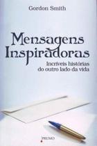 Mensagens Inspiradoras - Incríveis Histórias do Outro Lado da Vida