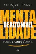 Mentalidade De Alto Nível - Pense Grande Sempre
