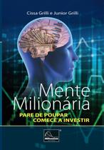 Mente Milionária: Pare de Poupar - Comece a Investir - Millennium