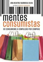 Mentes Consumistas - Do Consumismo à Compulsão Por Compras