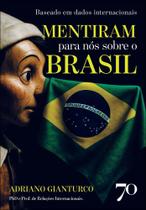 Mentiram Para Nós Sobre O Brasil - Baseado Em Dados Internacionais