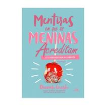 Mentiras Em Que as Meninas Acreditam E A Verdade Que As Liberta Dannah Gresh Mentiras Em Que as Meninas Acreditam E A Verdade Que As Liberta Dannah Gresh