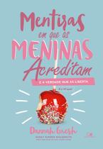 Mentiras Em Que As Meninas Acreditam e a Verdade Que As Liberta Mentiras Em Que As Meninas Acreditam e a Verdade Que As Liberta