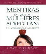 Mentiras Em Que As Mulheres Acreditam E A Verdade Que As Liberta - Nancy Leigh Demos 5621 - VIDA NOVA