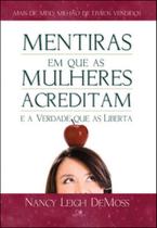 Mentiras em que as mulheres acreditam e a verdade que as liberta