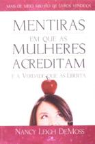 Mentiras em que as mulheres acreditam e a verdade