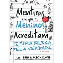 Mentiras Em Que Os Meninos Acreditam E A Épica Busca Pela Verdade Erin Davis, Jason Davis Vida Nova Mentiras Em Que Os Meninos Acreditam E A Épica Busca Pela Verdade Erin Davis, Jason Davis Vida Nova