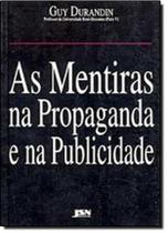 Mentiras na Propaganda e na Publicidade, As - JSN Mentiras na Propaganda e na Publicidade, As - JSN