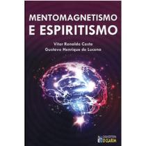 Mentomagnetismo e Espiritismo Vol.1