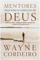 Mentores Segundo o Coração de Deus Wayne Cordeiro