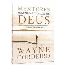 Mentores Segundo o Coração de Deus | Wayne Cordeiro -